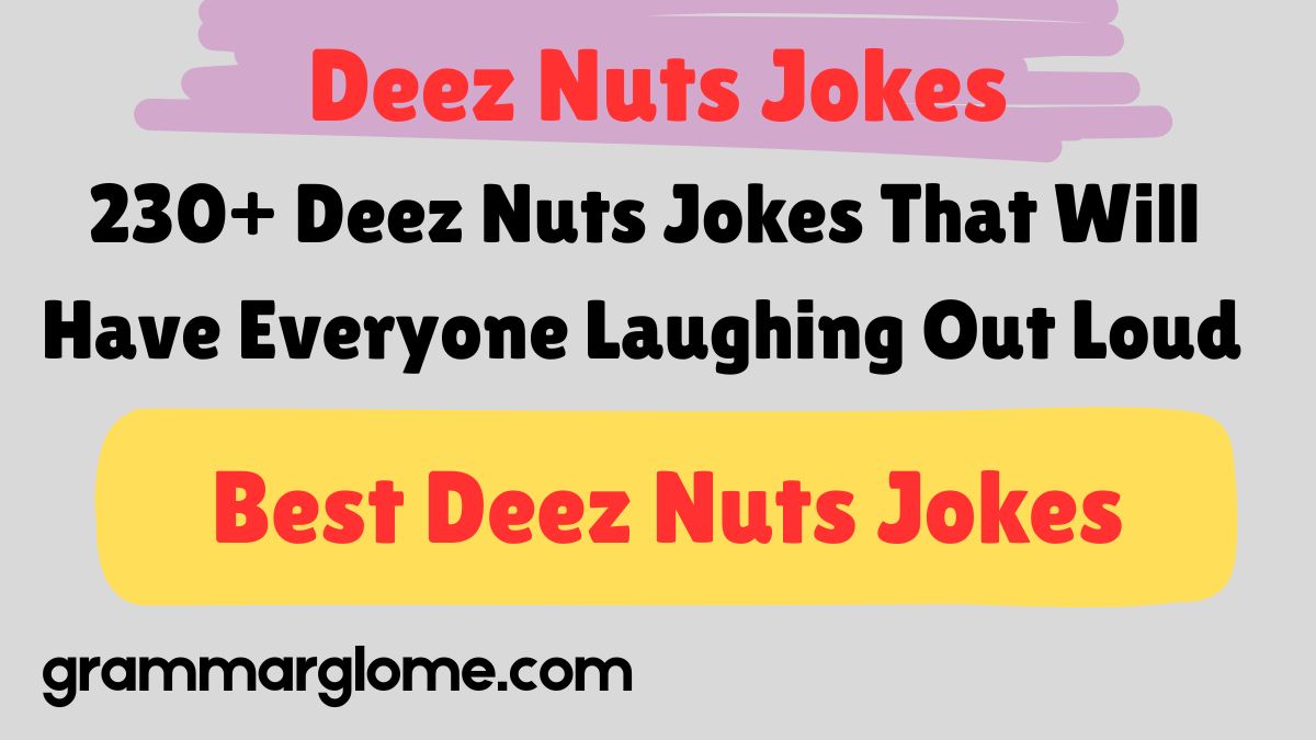 230+ Deez Nuts Jokes That Will Have Everyone Laughing Out Loud