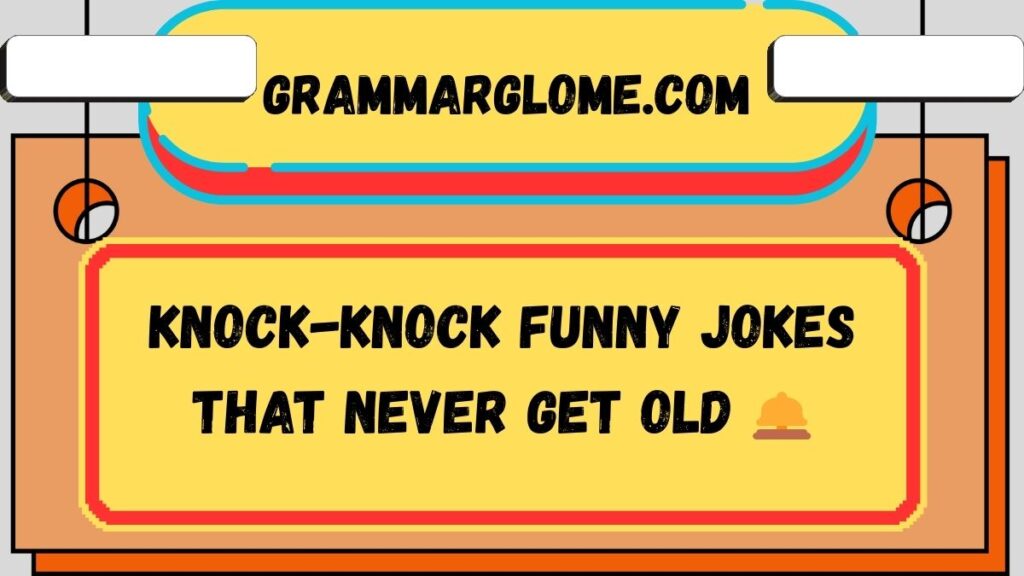 Knock-Knock Funny Jokes That Never Get Old 🛎️