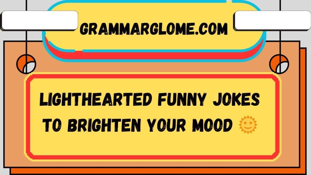 Lighthearted Funny Jokes to Brighten Your Mood 🌞
