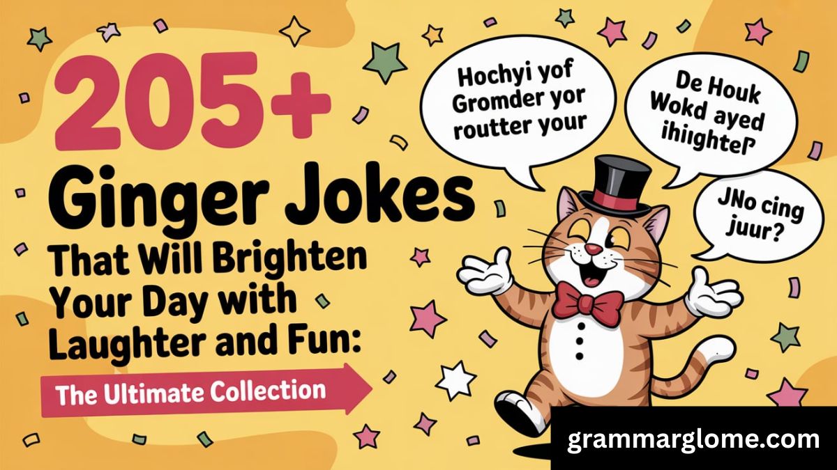 205+ Ginger Jokes That Will Brighten Your Day with Laughter and Fun: The Ultimate Collection