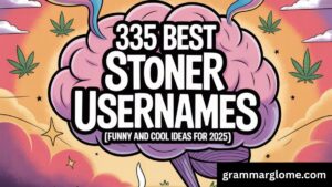 335 Best Stoner Usernames [Funny And Cool Ideas For 2025]