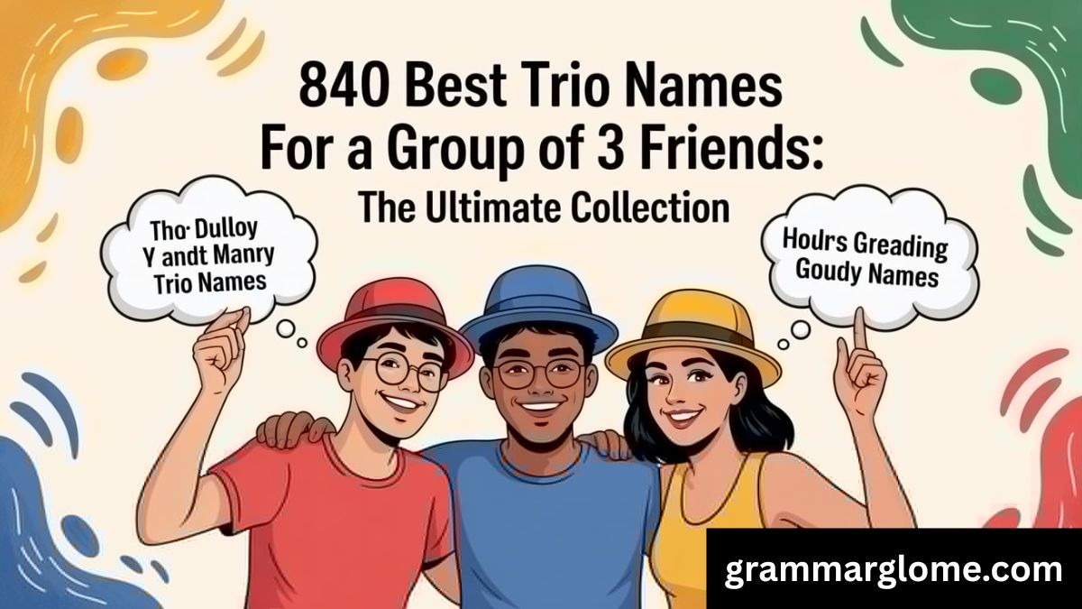 840 Best Trio Names For A Group Of 3 Friends: The Ultimate Collection