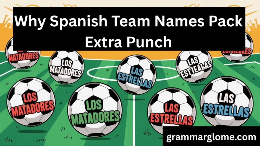 512 Funny And Clever Spanish Team Names To Energize Your Group