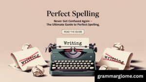Writing or Writting: Never Get Confused Again - The Ultimate Guide to Perfect Spelling