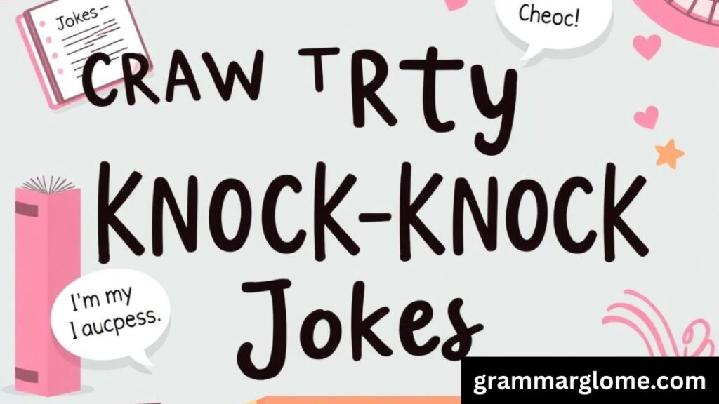 210+ Knock Knock Jokes Flirty That Will Make You Smile and Blush: The Ultimate Guide to Romantic Humor