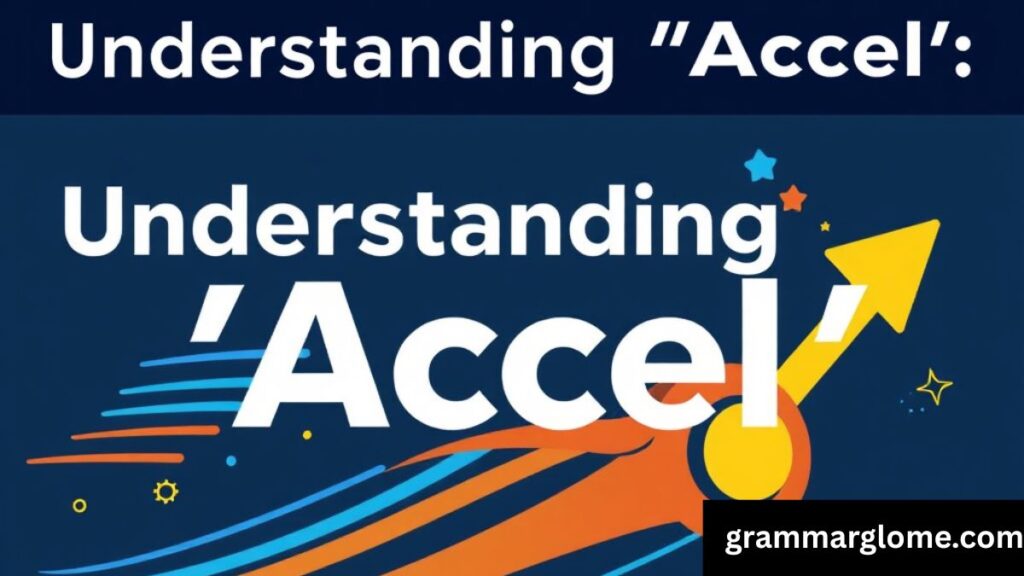 Excel or Accel: What's the Correct Spelling? The Definitive Guide to Ending the Confusion