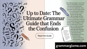 Up to Date or Up-to-Date: The Ultimate Grammar Guide That Ends the Confusion