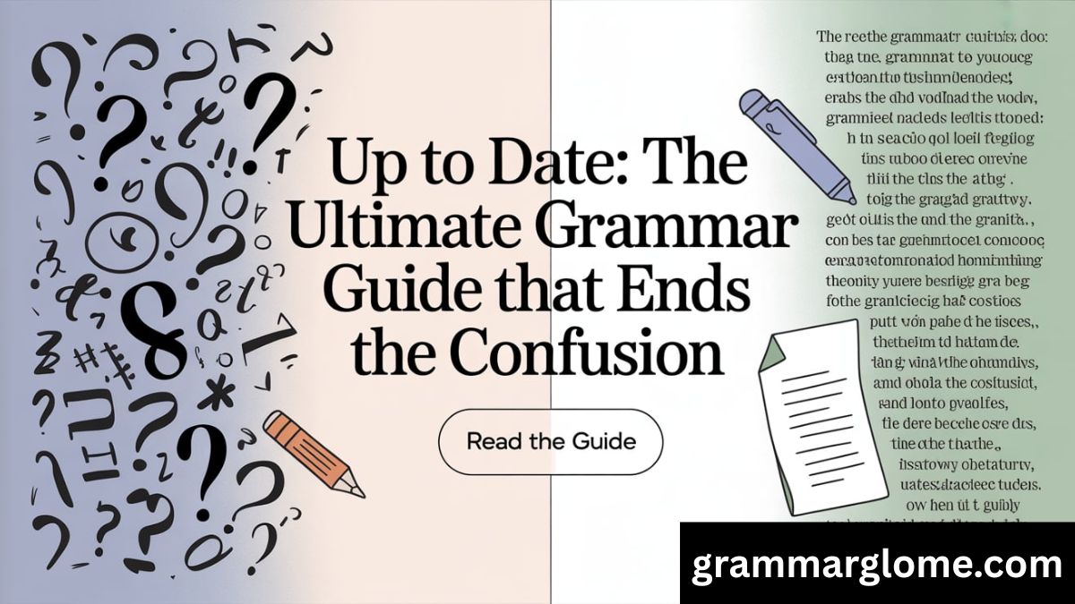 Up to Date or Up-to-Date: The Ultimate Grammar Guide That Ends the Confusion