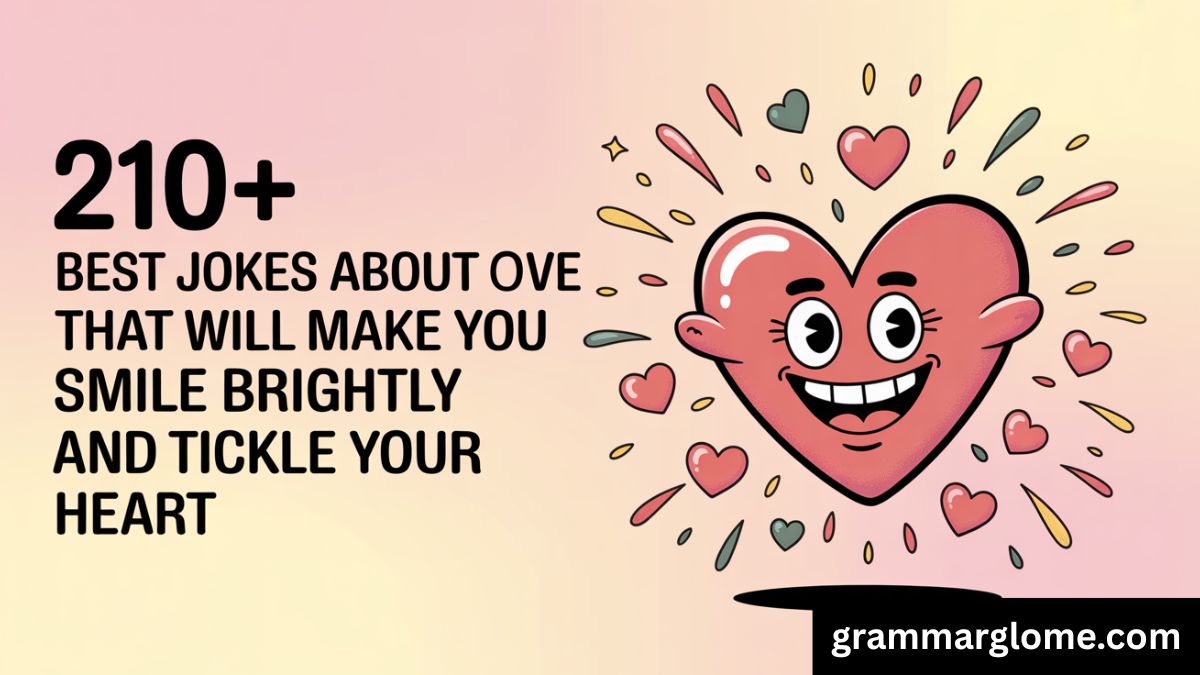 210+ Best Jokes About Love That Will Make You Smile Brightly and Tickle Your Heart