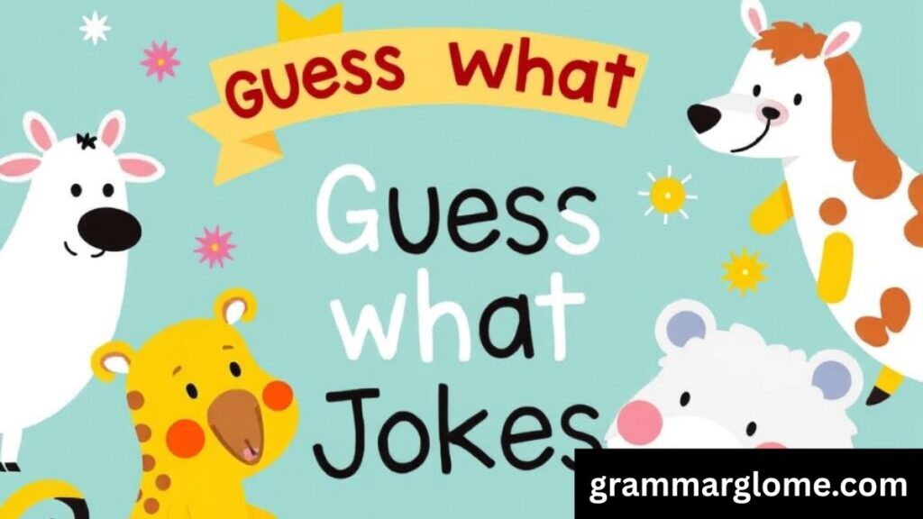 205+ Guess What Jokes to Spark Laughter and Fun for Everyone: The Ultimate Collection