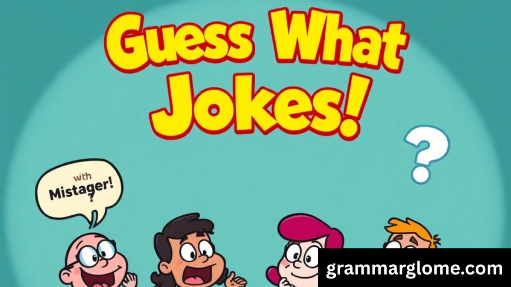 205+ Guess What Jokes to Spark Laughter and Fun for Everyone: The Ultimate Collection